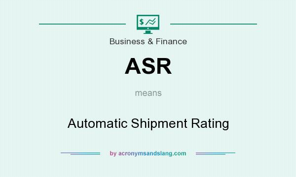What does ASR mean? It stands for Automatic Shipment Rating