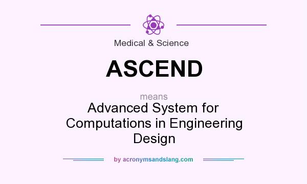 What does ASCEND mean? It stands for Advanced System for Computations in Engineering Design