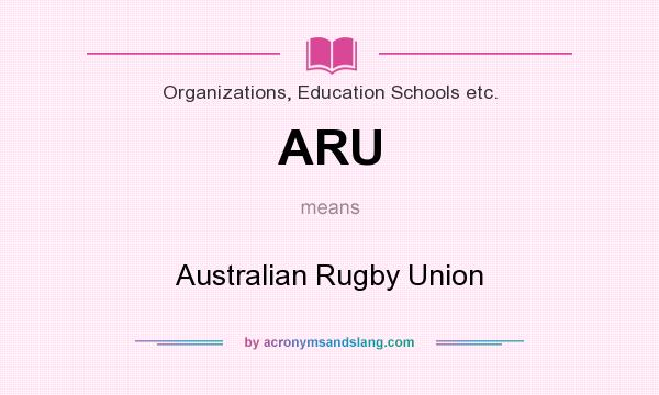 What does ARU mean? It stands for Australian Rugby Union