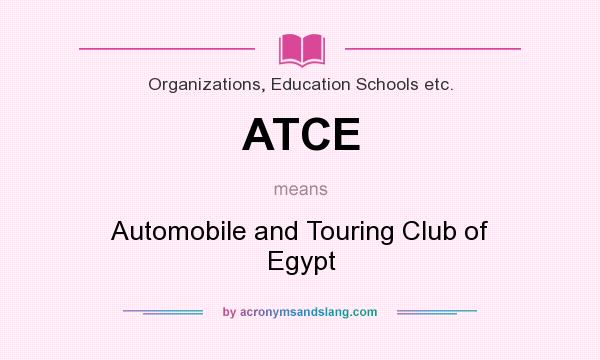 What does ATCE mean? It stands for Automobile and Touring Club of Egypt