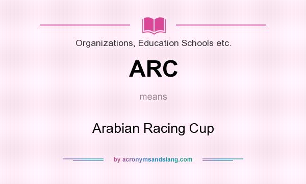 What does ARC mean? It stands for Arabian Racing Cup