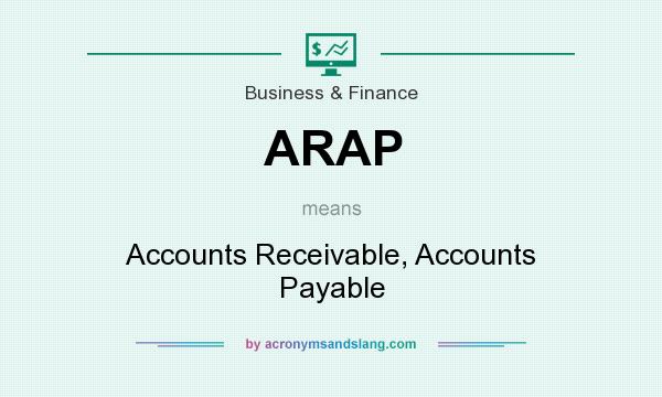 What does ARAP mean? It stands for Accounts Receivable, Accounts Payable