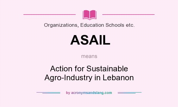 What does ASAIL mean? It stands for Action for Sustainable Agro-Industry in Lebanon