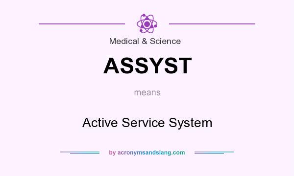 What does ASSYST mean? It stands for Active Service System