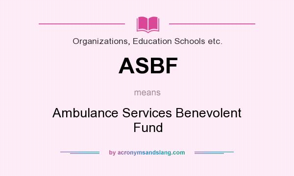 What does ASBF mean? It stands for Ambulance Services Benevolent Fund
