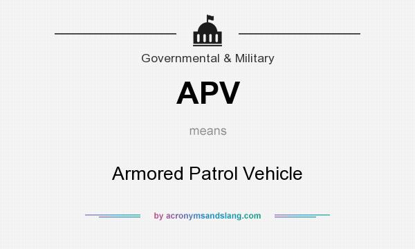 What does APV mean? It stands for Armored Patrol Vehicle