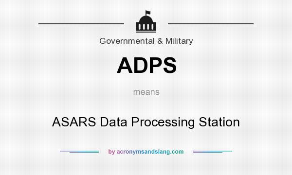 What does ADPS mean? It stands for ASARS Data Processing Station