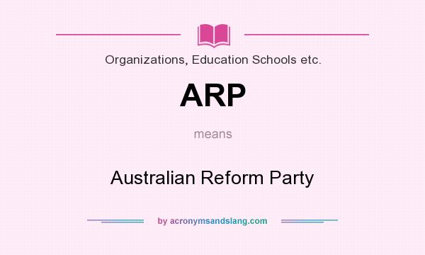 What does ARP mean? It stands for Australian Reform Party