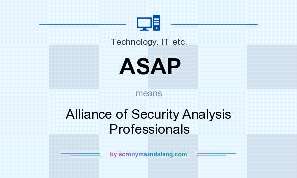 What does ASAP mean? It stands for Alliance of Security Analysis Professionals