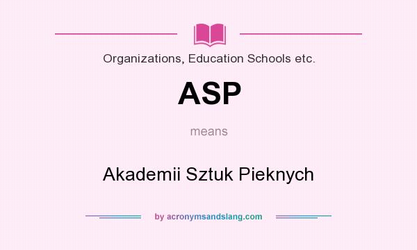 What does ASP mean? It stands for Akademii Sztuk Pieknych