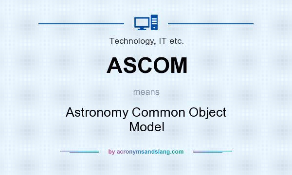 What does ASCOM mean? It stands for Astronomy Common Object Model
