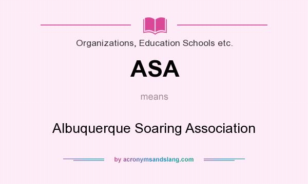 What does ASA mean? It stands for Albuquerque Soaring Association