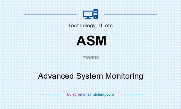 What does ASM mean? It stands for Advanced System Monitoring