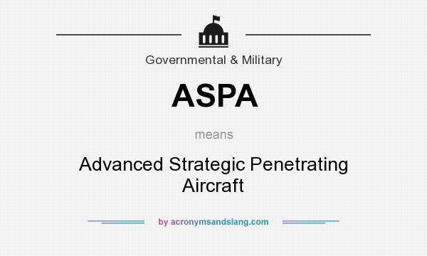 What does ASPA mean? It stands for Advanced Strategic Penetrating Aircraft