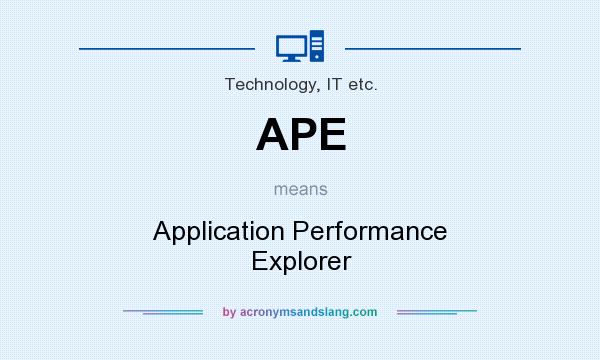What does APE mean? It stands for Application Performance Explorer