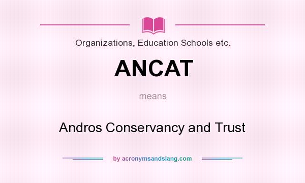 What does ANCAT mean? It stands for Andros Conservancy and Trust