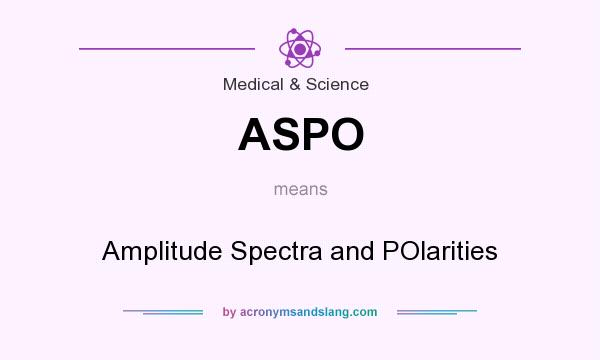 What does ASPO mean? It stands for Amplitude Spectra and POlarities