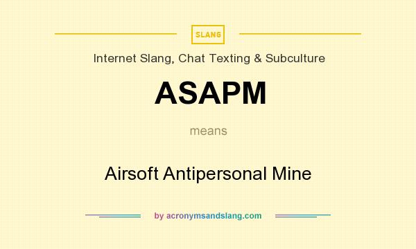 What does ASAPM mean? It stands for Airsoft Antipersonal Mine