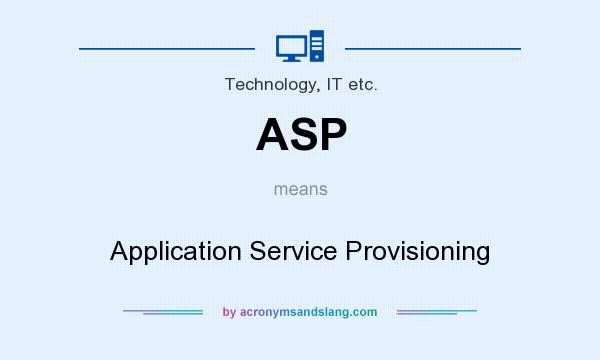 What does ASP mean? It stands for Application Service Provisioning
