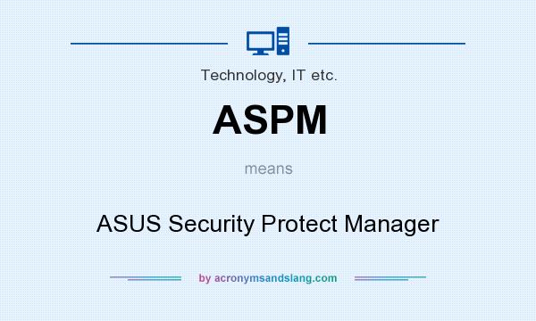 What does ASPM mean? It stands for ASUS Security Protect Manager