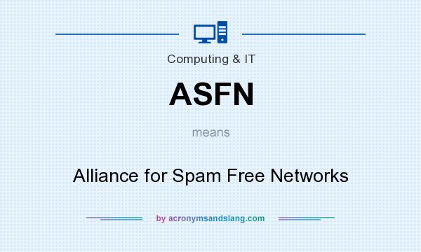 What does ASFN mean? It stands for Alliance for Spam Free Networks