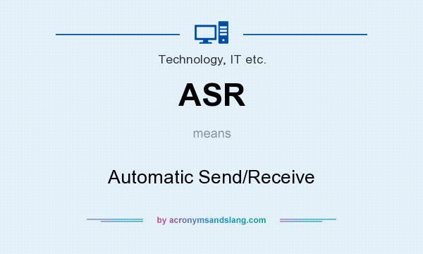 What does ASR mean? It stands for Automatic Send/Receive