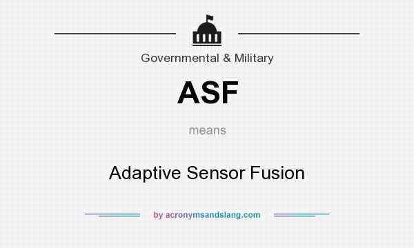 What does ASF mean? It stands for Adaptive Sensor Fusion