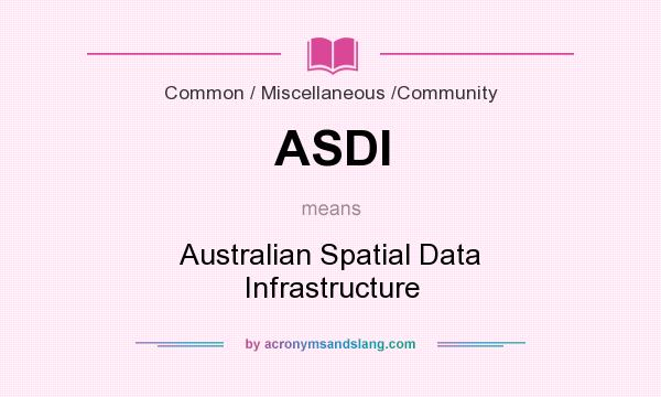 What does ASDI mean? It stands for Australian Spatial Data Infrastructure