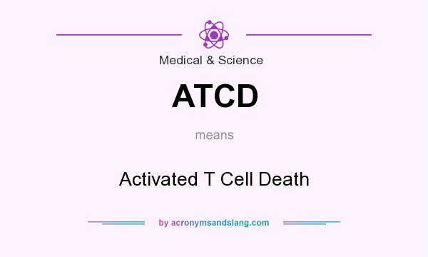 What does ATCD mean? It stands for Activated T Cell Death