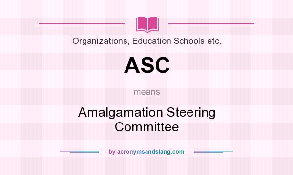 What does ASC mean? It stands for Amalgamation Steering Committee