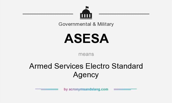 What does ASESA mean? It stands for Armed Services Electro Standard Agency