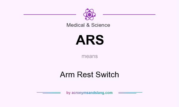 What does ARS mean? It stands for Arm Rest Switch