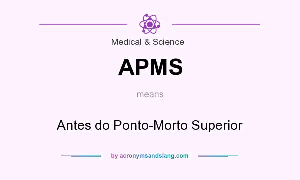 What does APMS mean? It stands for Antes do Ponto-Morto Superior