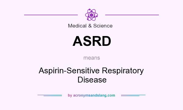 What does ASRD mean? It stands for Aspirin-Sensitive Respiratory Disease