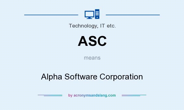 What does ASC mean? It stands for Alpha Software Corporation