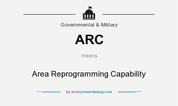 What does ARC mean? It stands for Area Reprogramming Capability