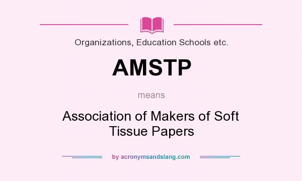 What does AMSTP mean? It stands for Association of Makers of Soft Tissue Papers