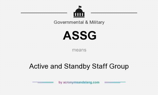 What does ASSG mean? It stands for Active and Standby Staff Group