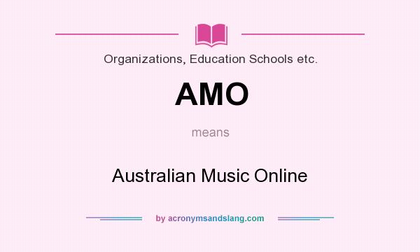 What does AMO mean? It stands for Australian Music Online