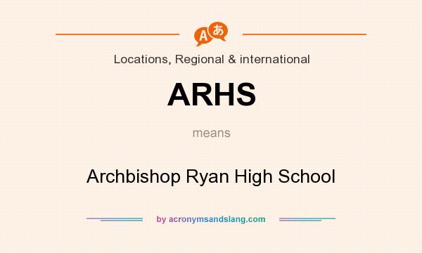 What does ARHS mean? It stands for Archbishop Ryan High School