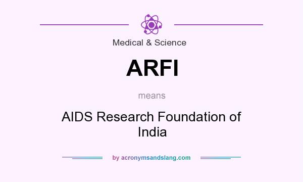 What does ARFI mean? It stands for AIDS Research Foundation of India
