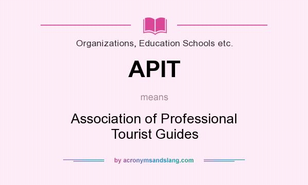 What does APIT mean? It stands for Association of Professional Tourist Guides