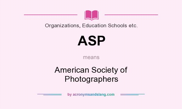 What does ASP mean? It stands for American Society of Photographers