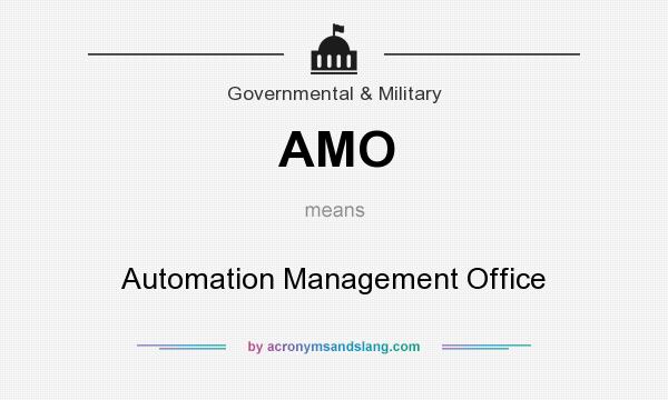 What does AMO mean? It stands for Automation Management Office