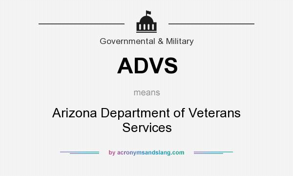What does ADVS mean? It stands for Arizona Department of Veterans Services