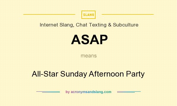 What does ASAP mean? It stands for All-Star Sunday Afternoon Party