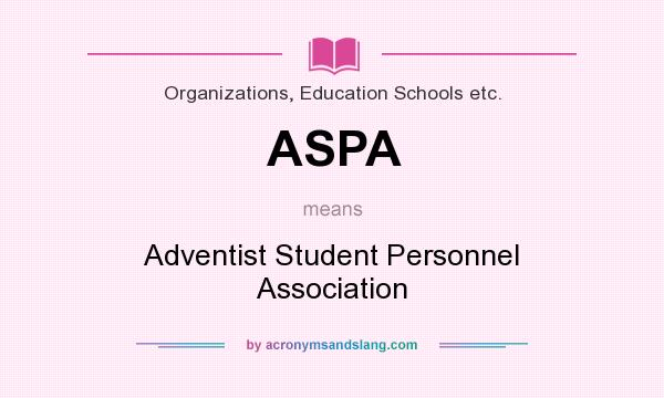 What does ASPA mean? It stands for Adventist Student Personnel Association