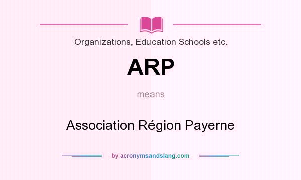 What does ARP mean? It stands for Association Région Payerne
