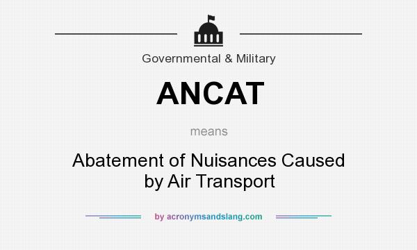 What does ANCAT mean? It stands for Abatement of Nuisances Caused by Air Transport