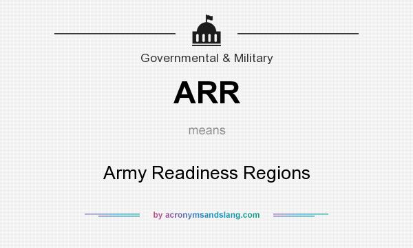 What does ARR mean? It stands for Army Readiness Regions